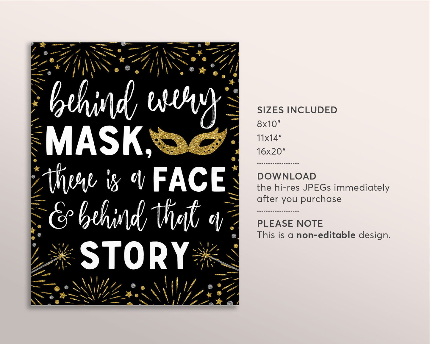 Masquerade Party Sign Printable, Behind Every Mask There Is A Face Poster, New Year Eve Prom Engagement Party, Black and Gold Party Decor