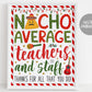 Nacho Average Teachers And Staff Appreciation Sign Printable