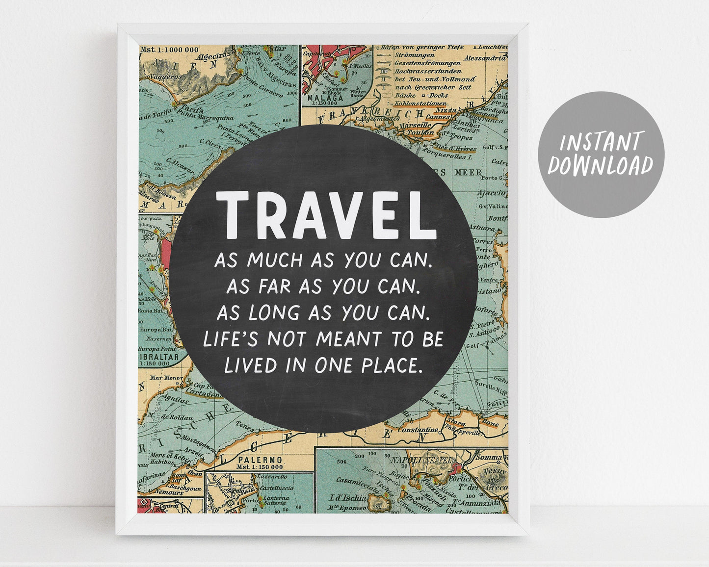 Travel Quote Art Decor, Wanderlust Print Map, Life’s Not Meant To Be Lived In One Place, Backpacker Gift, Home Decor, Instant Download