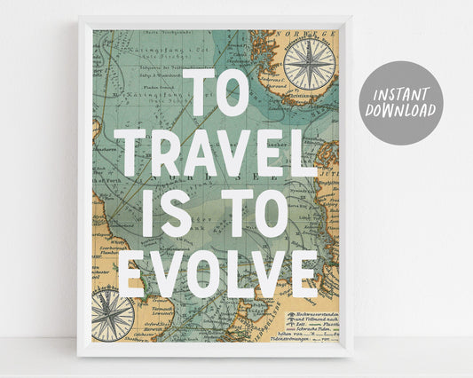 Travel Quote Art Decor, Wanderlust Print Map, To Travel Is To Evolve, Backpacker Explorer Leaving Gifts, Home Decor, Instant Download