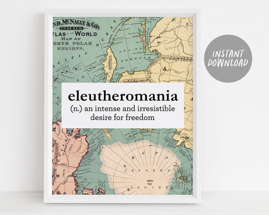 Travel Quote Art Decor, Wanderlust Print Map, Eleutheromania Intense And Irresistible Desire For Freedom, Backpacker Gift, Instant Download