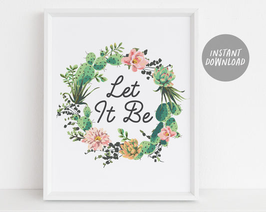 Let It Be Quote, Succulent Wreath Print, Botanical Cactus Cacti Mexico Boho Plant Wall Art Decor, Inspirational Life Quote, Instant Download