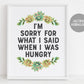 I’m Sorry For What I Said When I Was Hungry Quote, Funny Succulent Wreath Print, Botanical Cactus Mexico Mexican Boho Plant Wall Art Decor