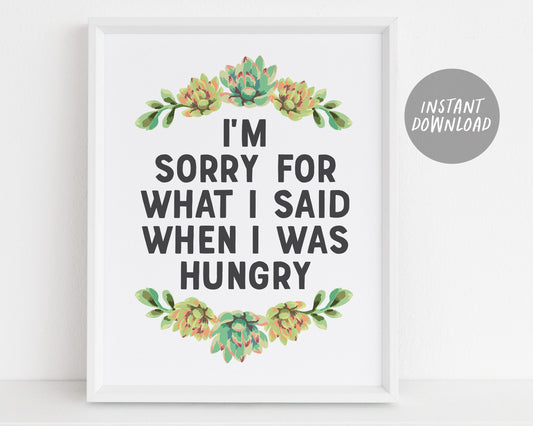 I’m Sorry For What I Said When I Was Hungry Quote, Funny Succulent Wreath Print, Botanical Cactus Mexico Mexican Boho Plant Wall Art Decor