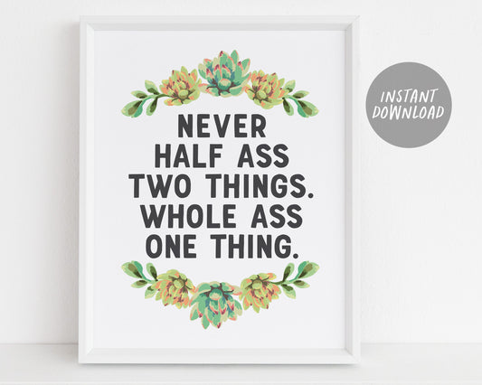 Never Half Ass Two Things Whole Ass One Thing Quote, Funny Succulent Wreath Print, Botanical Cactus Mexico Mexican Boho Plant Wall Art Decor