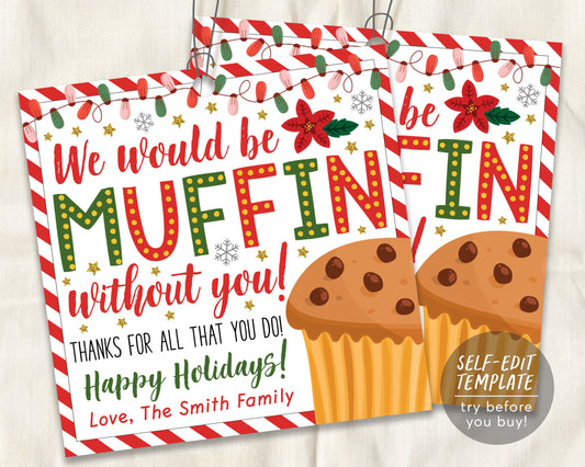 Christmas Muffin Gift Tags Editable Template, We Would Be Muffin Without You Thank You Holiday Xmas Treat Teacher PTO PTA Staff Appreciation