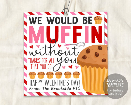 Valentines Muffin Gift Tags Editable Template, We Would Be Muffin Without You Favor Treat Tag Staff Teacher Thank you Appreciation Co-Worker