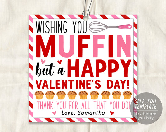Valentines Muffin Gift Tags Editable Template, Wishing You Muffin but a Valentine's Day Favor Treat Tag Staff Teacher Thank you Appreciation