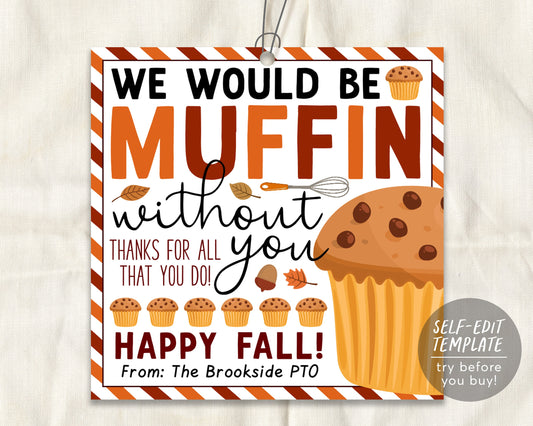 Fall Muffin Gift Tags Editable Template, Autumn Thanksgiving Would Be Muffin Without You Favor Treat, Staff Teacher Thank you Appreciation